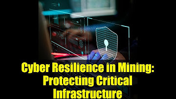 Cyber Resilience in Mining: Protecting Critical Infrastructure