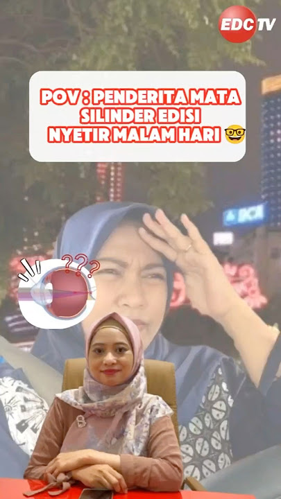 Sobat EDC, Penderita mata silinder umumnya akan mengalami kesulitan melihat di malam hari 🤔