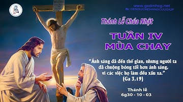 🔴Thánh Lễ CHÚA NHẬT - TUÂN IV MÙA CHAY -  NĂM B - 6g30 - 10/03/2024