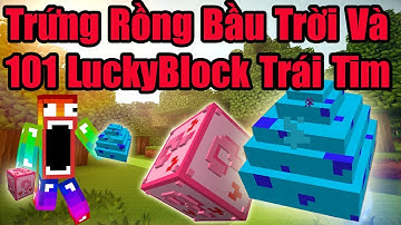 Minecraft Đảo Rồng Ss4 #15 : Quả Trứng Rồng Bầu Trời Và 101 LuckyBlock Trái Tim