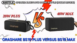 Speaker Bluetooth Sound Battle Orashare BS19 Plus Vs Max - 20W Cukup Atau Pilih Double