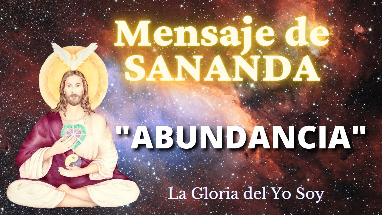 "ABUNDANCIA" Mensaje de SANANDA La Gloria del Yo Soy - YouTube