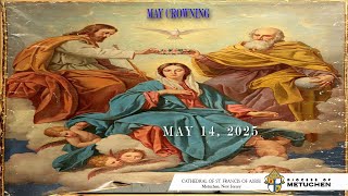 MAY CROWNING/MAY 14TH 2025/ 07:00PM /CATHEDRAL OF ST FRANCIS OF ASSISI