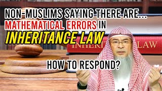 Non-Muslims say there are Mathematical Errors in Muslims Inheritance Law, response?