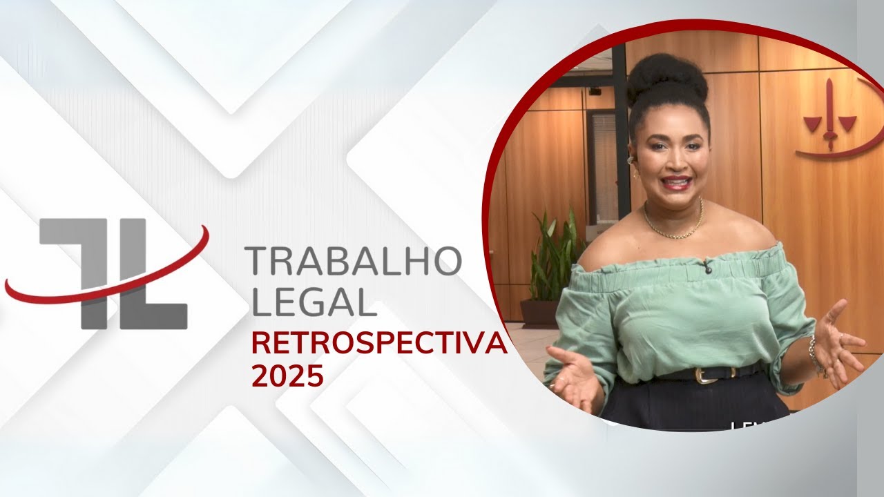 Trabalho Legal Bloco 2 - 12.01.26 - Retrospectiva 2025 - Edição 66