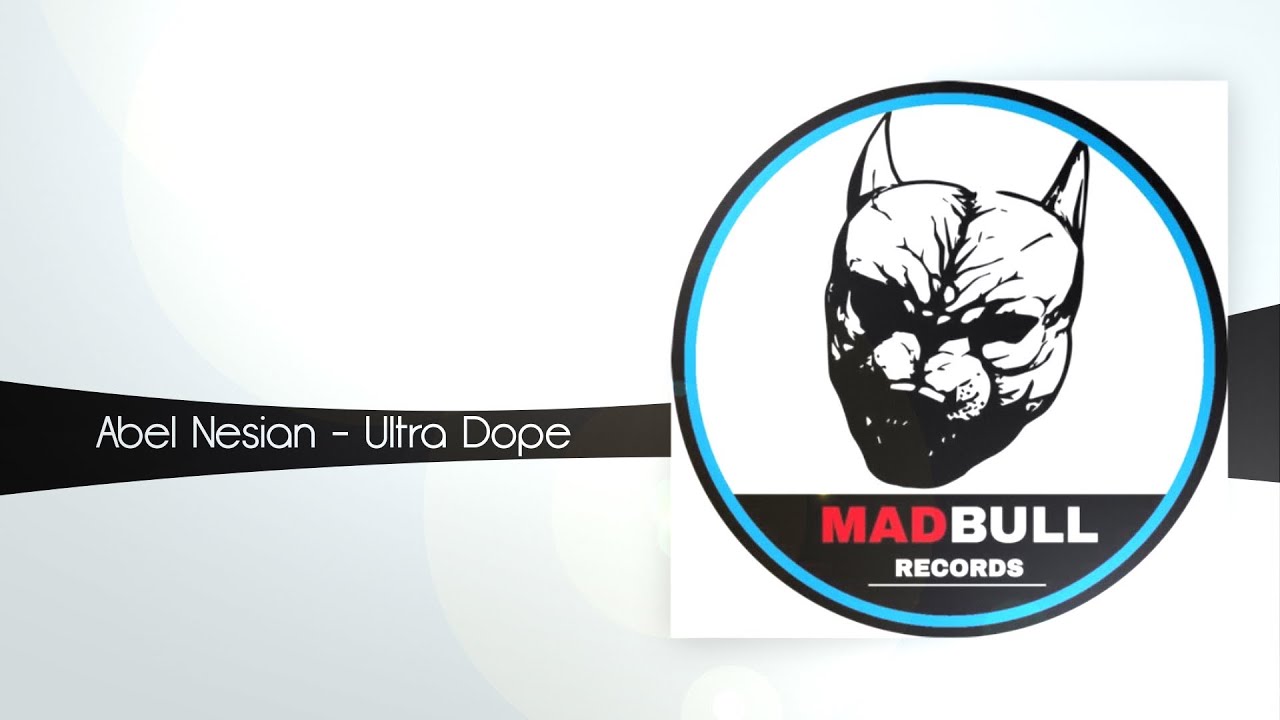 Abel Nesian - Ultra Dope (Original Mix) [Madbull Records]