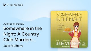 Somewhere in the Night: A Country Club Murders… by Julie Mulhern · Audiobook preview