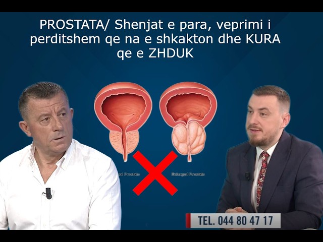 PROSTATA/ Shenjat e para, veprimi i perditshem qe na e shkakton dhe KURA qe e ZHDUK