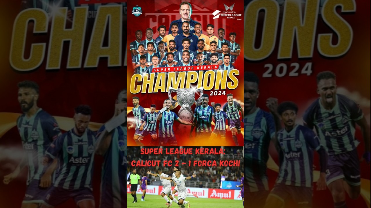 Super League Kerala: Calicut FC champions❤Calicut FC 2 - 1 Forca Kochi