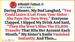 During Dinner, My Dad Laughed,You Could Learn A Lot From Your Sister She Pays Her Own Way. Everyone