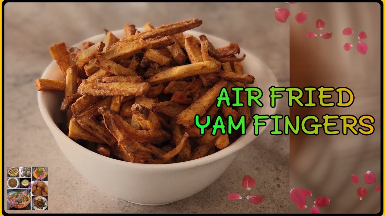 AIR FRIED YAM FINGERS HEALTHY INDIAN AIR FRYER SNACKS SURAN