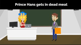 Prince Hans gets in dead meat
