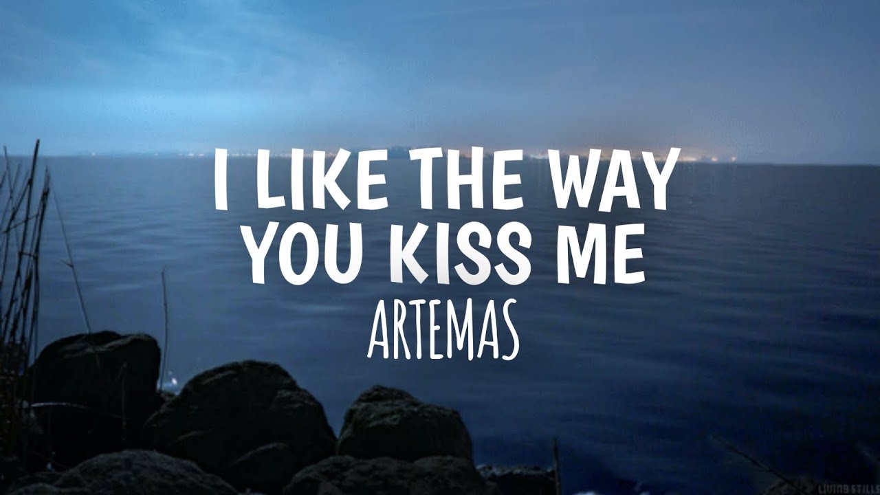 i-like-the-way-you-kiss-me-artemas-lyrics-youtube