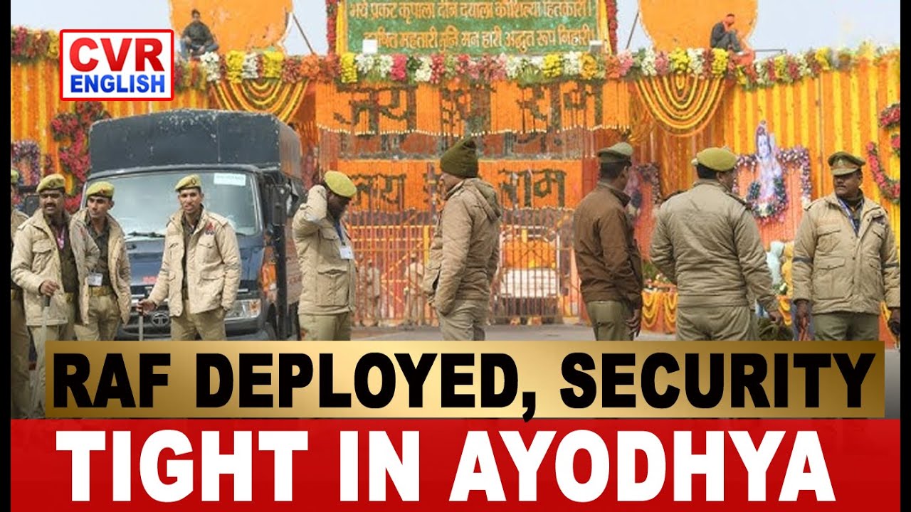 Security tightens in Ayodhya as RAF deployed for Shri Ram Janmabhoomi ...