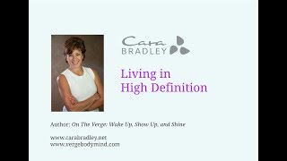 Cara Bradley: How to Live in High Definition (HD)