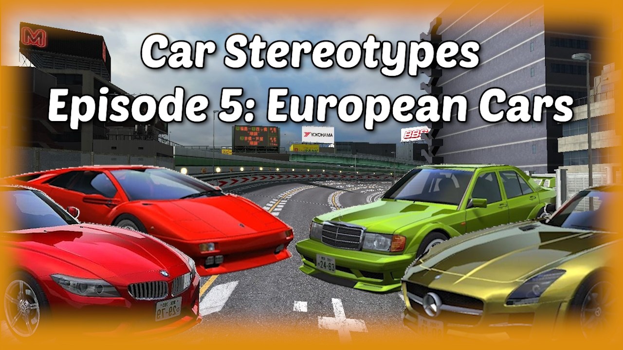 [WMMT6RR] Car Stereotypes! Episode 5: European Cars