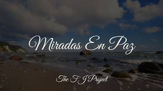 MIRADAS EN PAZ || THE FJ PROJECT