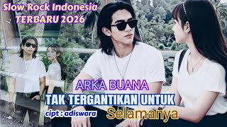 Download Lagu Tak Tergantikan Untuk Selamanya - Lagu Galau Terbaru 2026 - Arka Buana - Slow Rock Melayu Indonesia MP3
