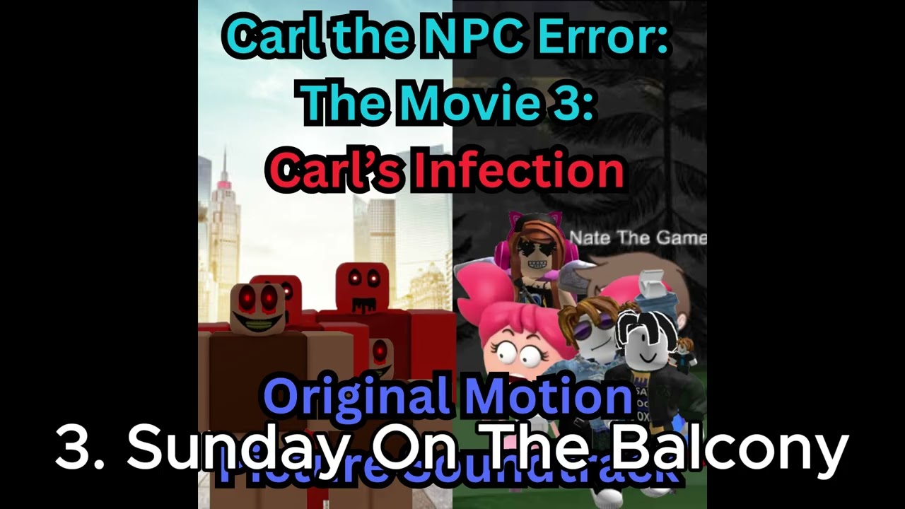 Carl the NPC Error: The Movie 3: Carl's Infection (Original Motion Picture Soundtrack) | ALL TRACKS