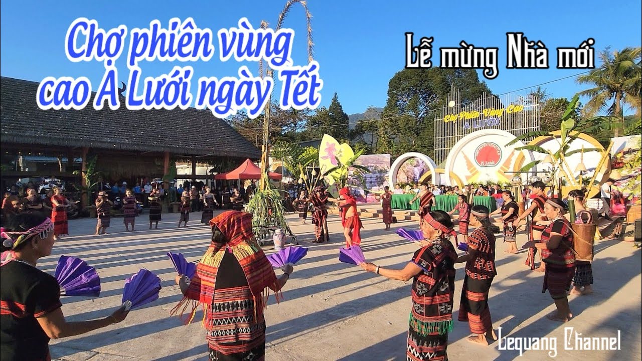 Tết ở vùng cao A-Lưới - Đặc sắc Lễ hội mừng Nhà mới | Lequang Channel
