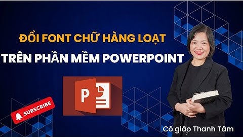 Cách dễ dàng đổi font chữ hàng loạt trên phần mềm PowerPoint