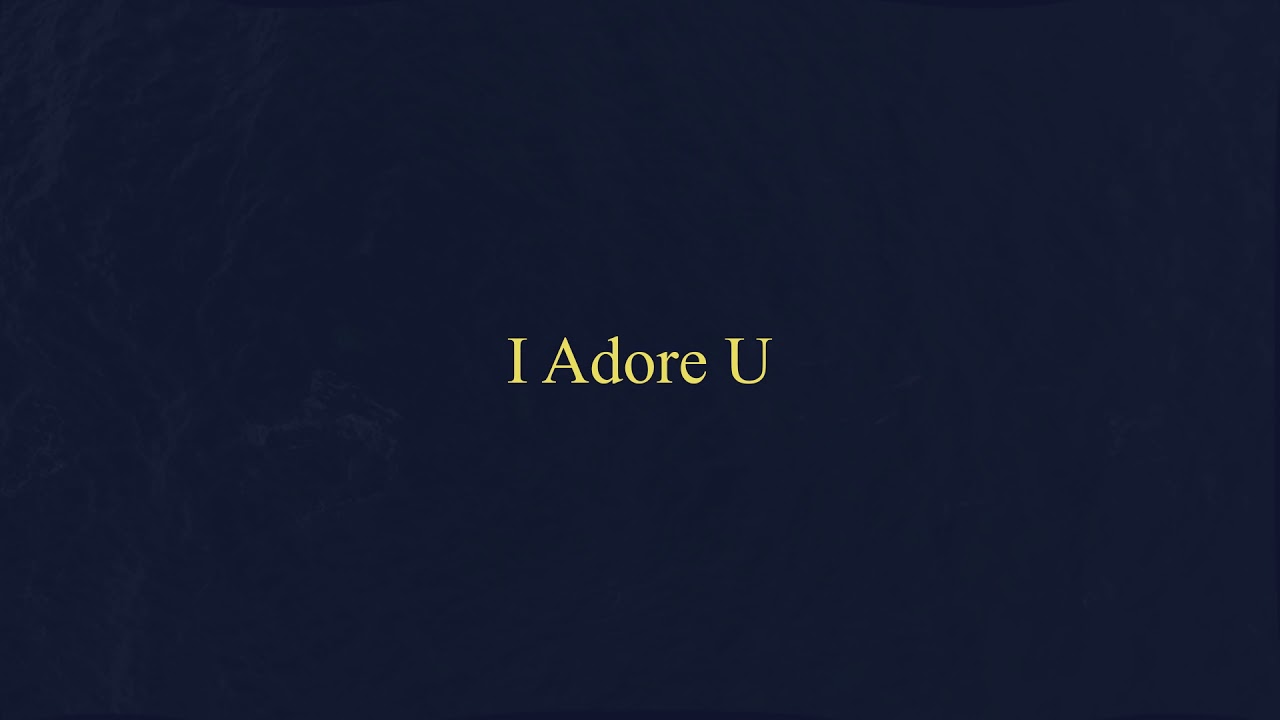Watch i adore u on YouTube Watch i adore u on YouTube