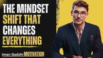 The Mindset Shift That Changes Everything || Iman gadzhi