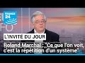 Roland marchal  ce que lon voit cest la rptition dun systme  france 24