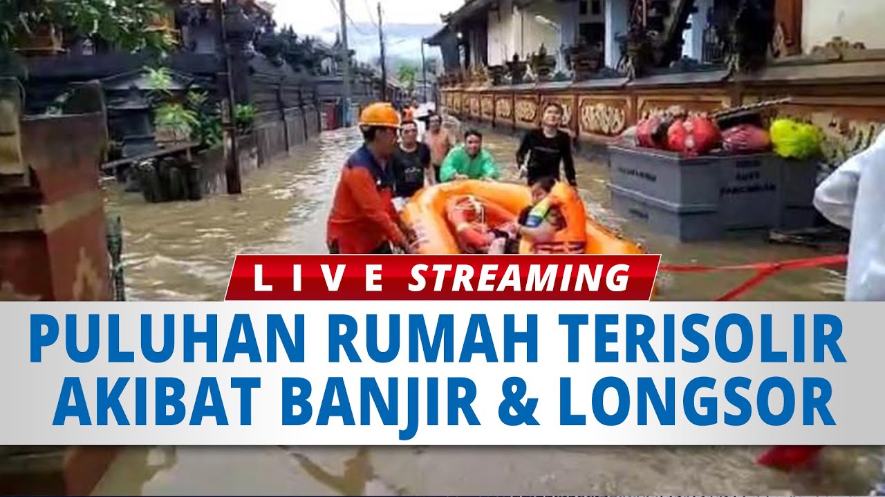 🔴LIVE : Denpasar Bali Dikepung Banjir, Puluhan Rumah Terisolir Akibat Banjir & Longsor