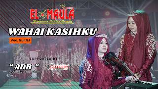 WAHAI KASIHKU - NUR NJ - EL MAULA