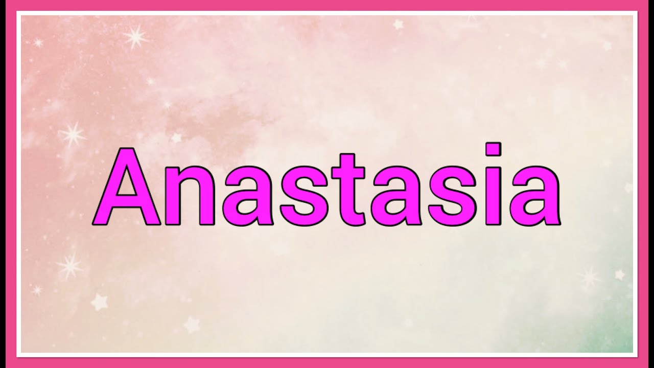 anastasia-name-origin-meaning-variations-youtube