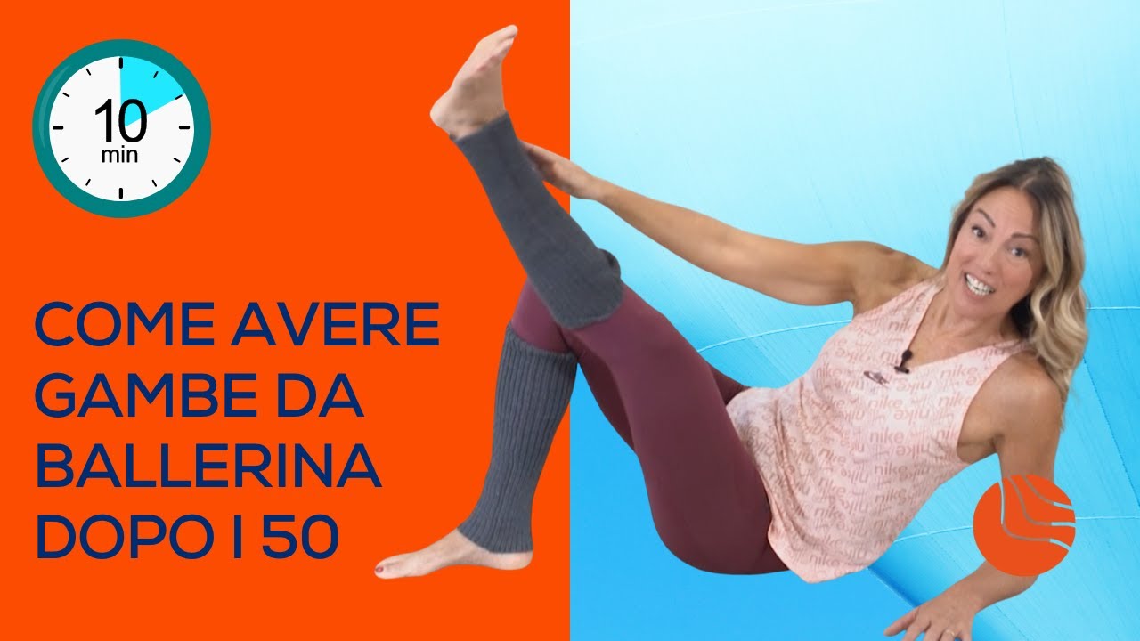 Gambe da ballerina dopo i 50? Ecco come fare! - 10 minuti