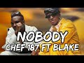Chef 187 ft Blake - Nobody || lyrics