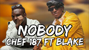 Chef 187 ft Blake - Nobody || lyrics