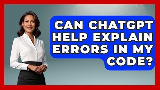 Can ChatGPT Help Explain Errors in My Code? - Learning To Code With AI