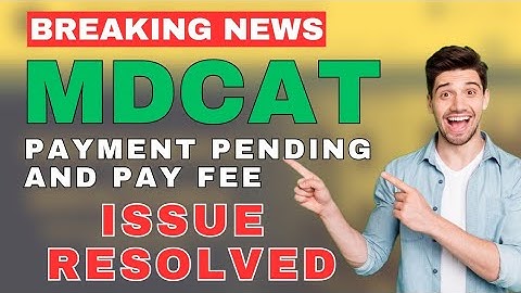 MDCAT Payment Pending Issue Resolved | Edit MDCAT Application Form | Change Test Center