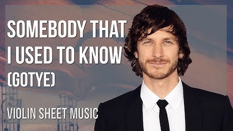 Violin Sheet Music: How to play Somebody That I Used To Know by Gotye