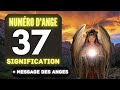 Chiffre anglique 37 le profond signification du nombre 37 