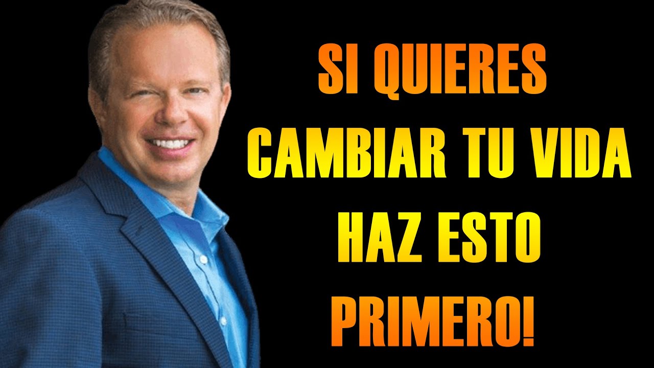 SI QUIERES CAMBIAR TU VIDA, haz esto primero! Dr Joe Dispenza - YouTube