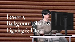 [ZCC CLASS SUMMER 2023] LESSON 5 : BACKGROUND, LIGHTING, SHADOW & EFFECTS ✨️