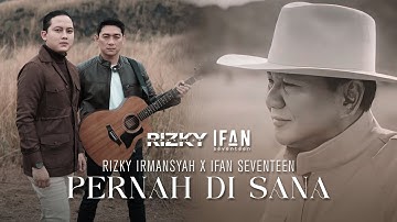 Rizky Irmansyah X Ifan Seventeen - Pernah Di Sana - Official Music Video