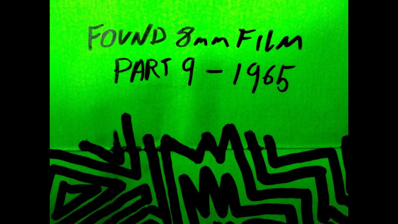 Part 9 - 1965 - 8mm Film - Experimental Music And Found Footage