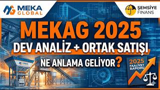 Meka Global (Mekag) 2025 Analizi: Ortak Satışı Ve Gelecek Hedefleri Dev Rapor İncelemesi