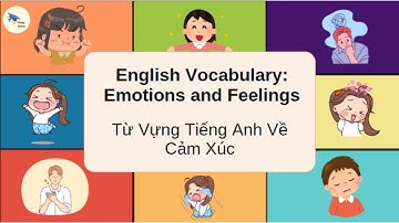 Từ Vựng Tiếng Anh Về Cảm Xúc (English Vocabulary: Emotions and Feelings)