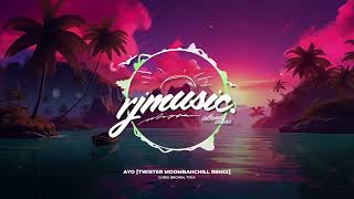 Download Lagu Chris Brown, Tyga - Ayo [Twister MoombahChill ReMix] MP3