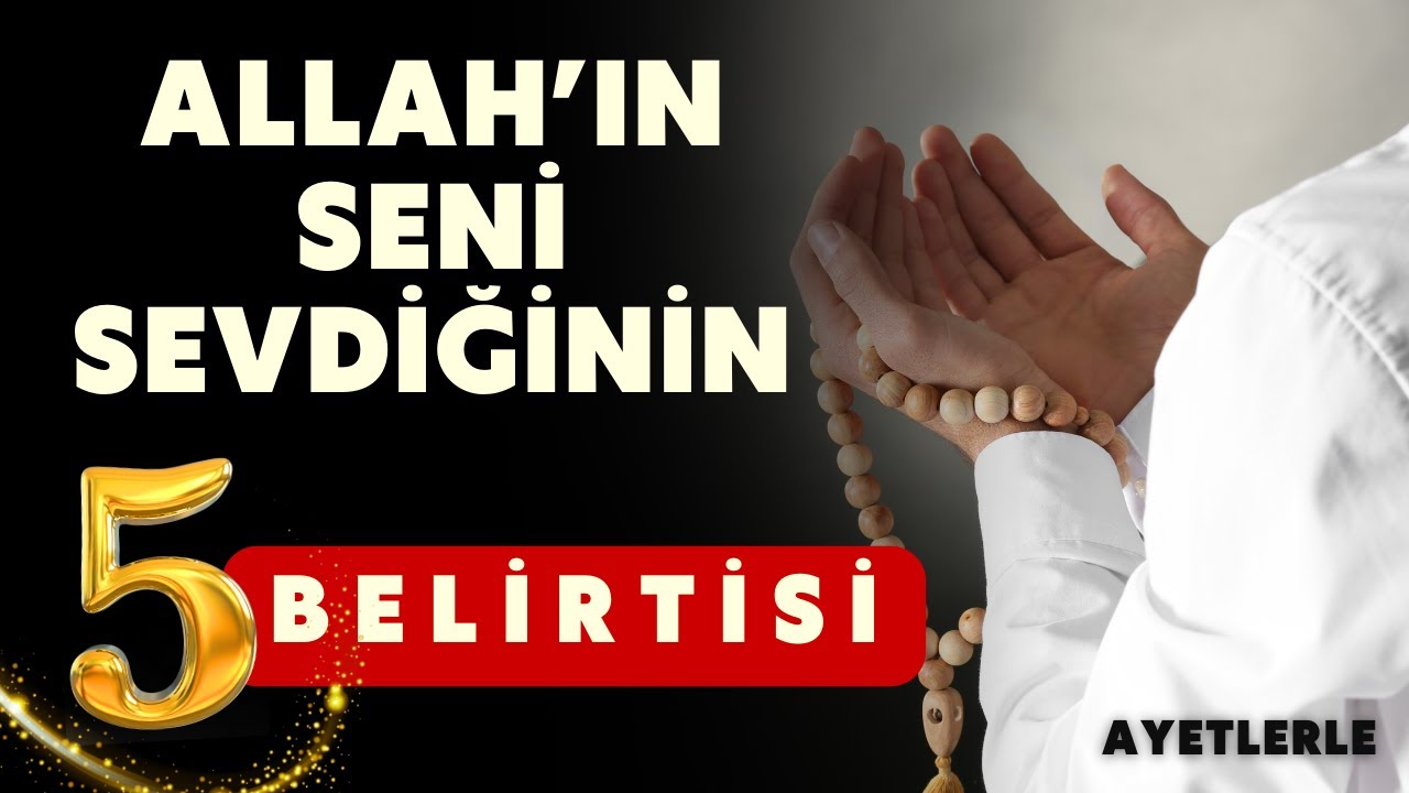 Allah’ın Sevgisini Kazandığını Gösteren 5 Belirti | Allah'ın Seni Sevdiğinin En Büyük İşaretleri