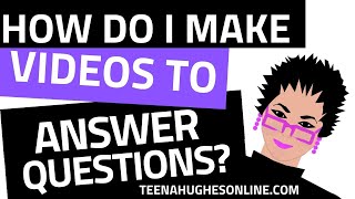 How do I make videos to answer questions? 5 Simple Steps