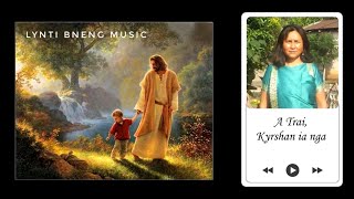 Video thumbnail of "Lynti Bneng Music - Ko Blei me long U Blei jongnga Psalm 63 | Philomina Kharkongor"