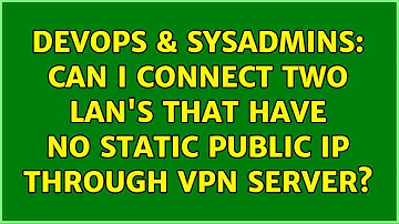 DevOps & SysAdmins: Can I connect two LAN