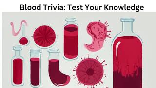 Blood Trivia Test Your Knowledge